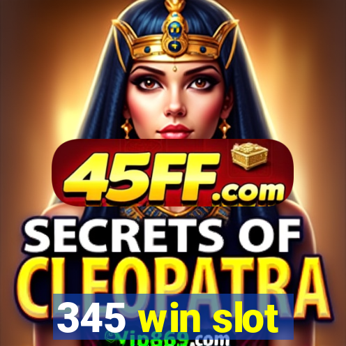345 win slot